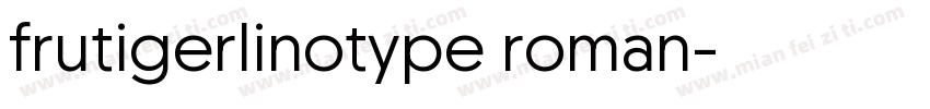 frutigerlinotype roman字体转换